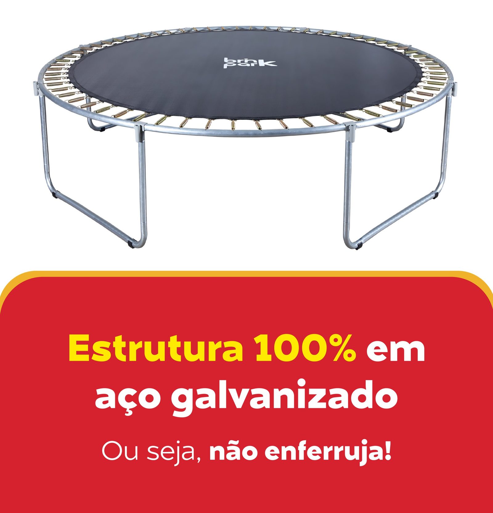 Estrutura 100% em aço galvanizado, não enferruja